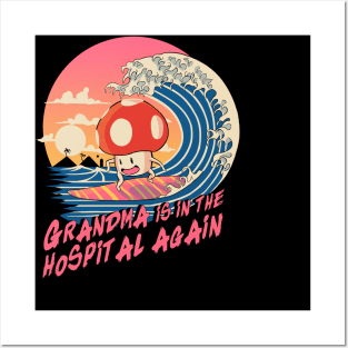 Grandma is in the hospital again Posters and Art